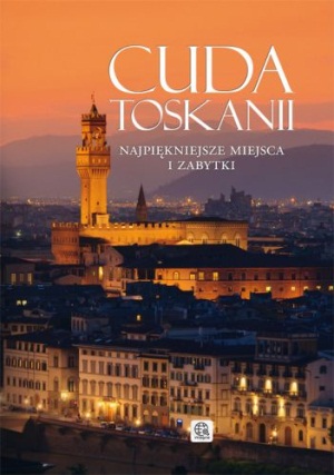 Zwiedzanie Toskanii